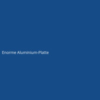 Enorme Aluminium-Platte