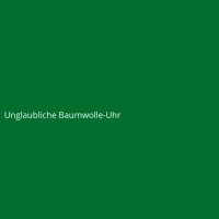 Unglaubliche Baumwolle-Uhr